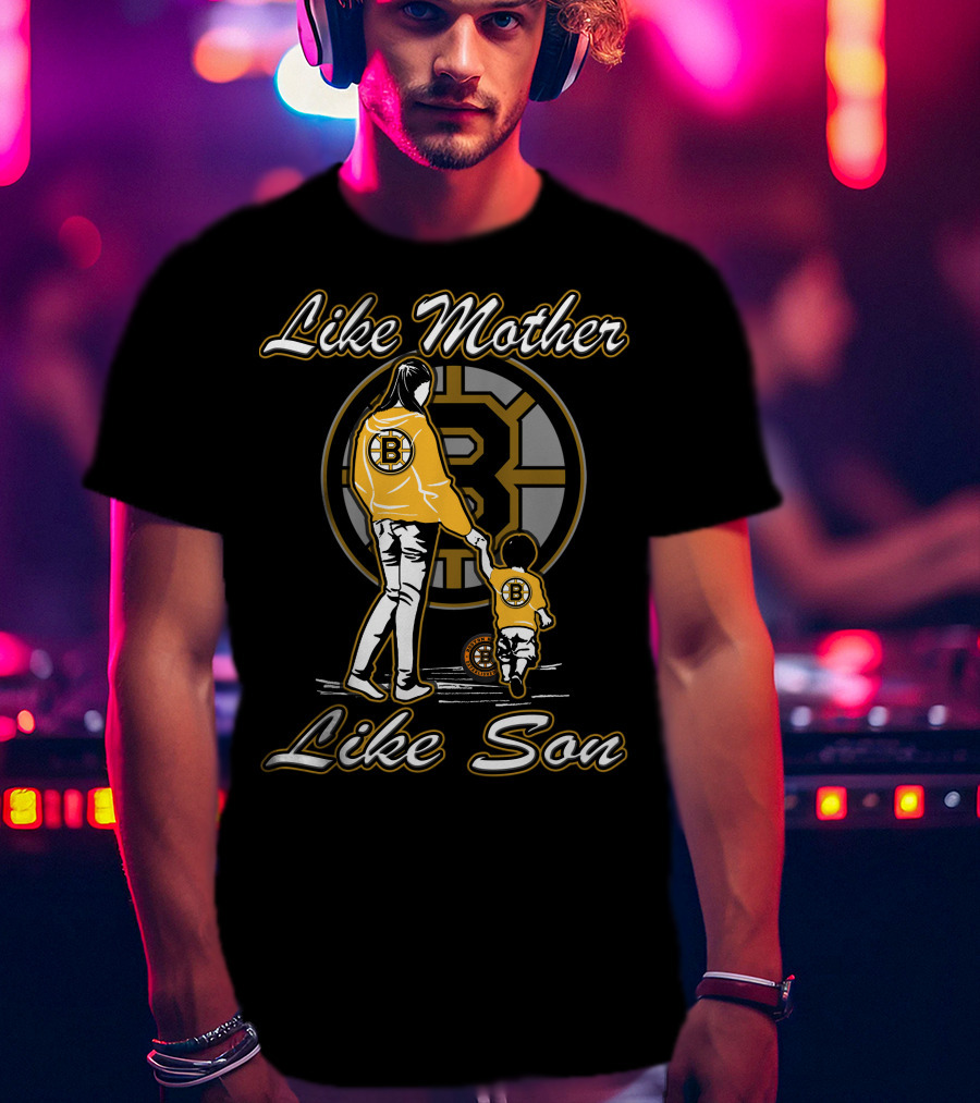 Like Mother Like Son Lmls Boston Bruins T-Shirt
