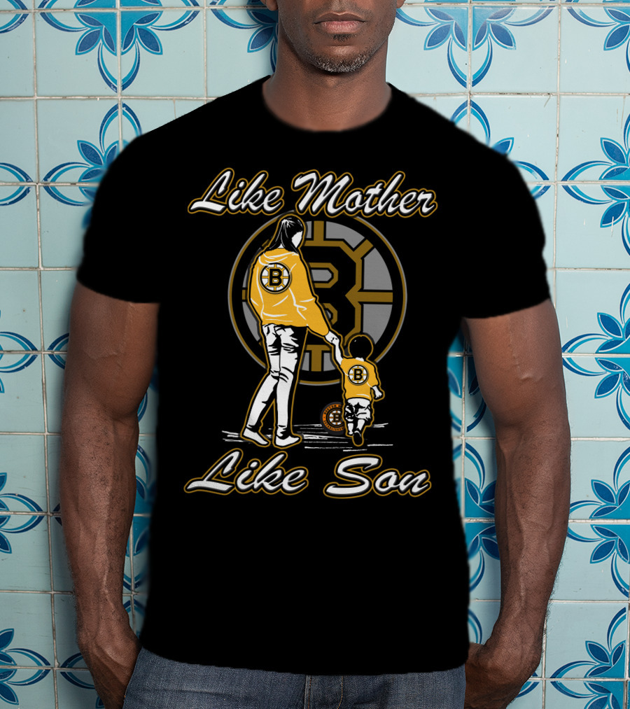 Like Mother Like Son Lmls Boston Bruins T-Shirt