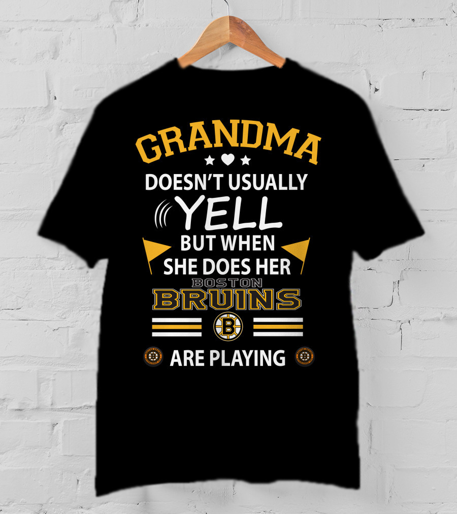 Grandma Doesn't Usually Yell But When She Does Her Boston Bruins Are Playing T-Shirt