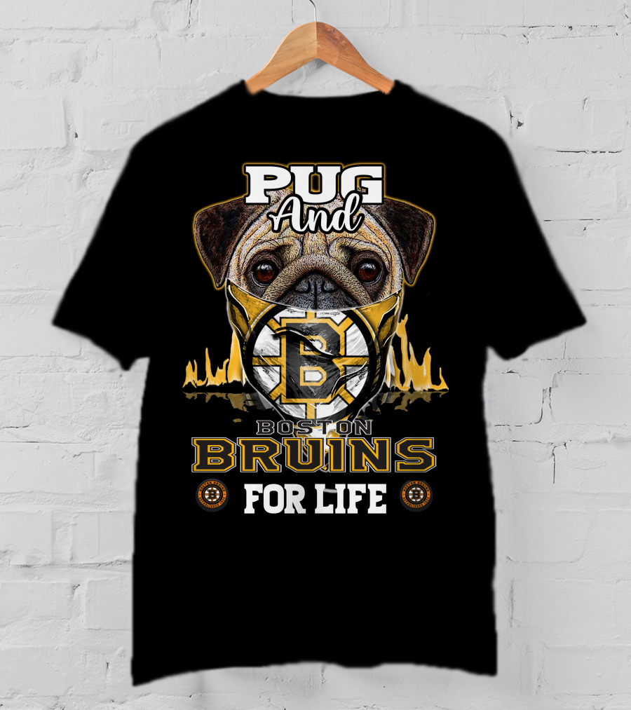 Pug And Boston Bruins For Life T-Shirt