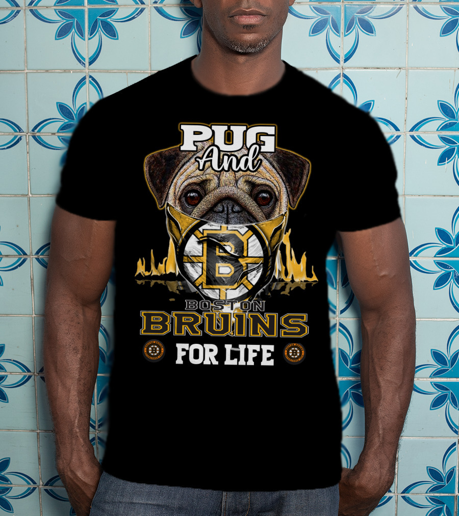 Pug And Boston Bruins For Life T-Shirt