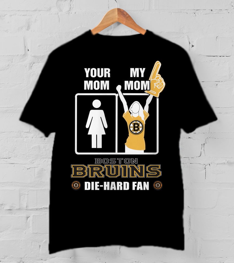 Your Mom My Mom Boston Bruins Die-Hard Fan T-Shirt