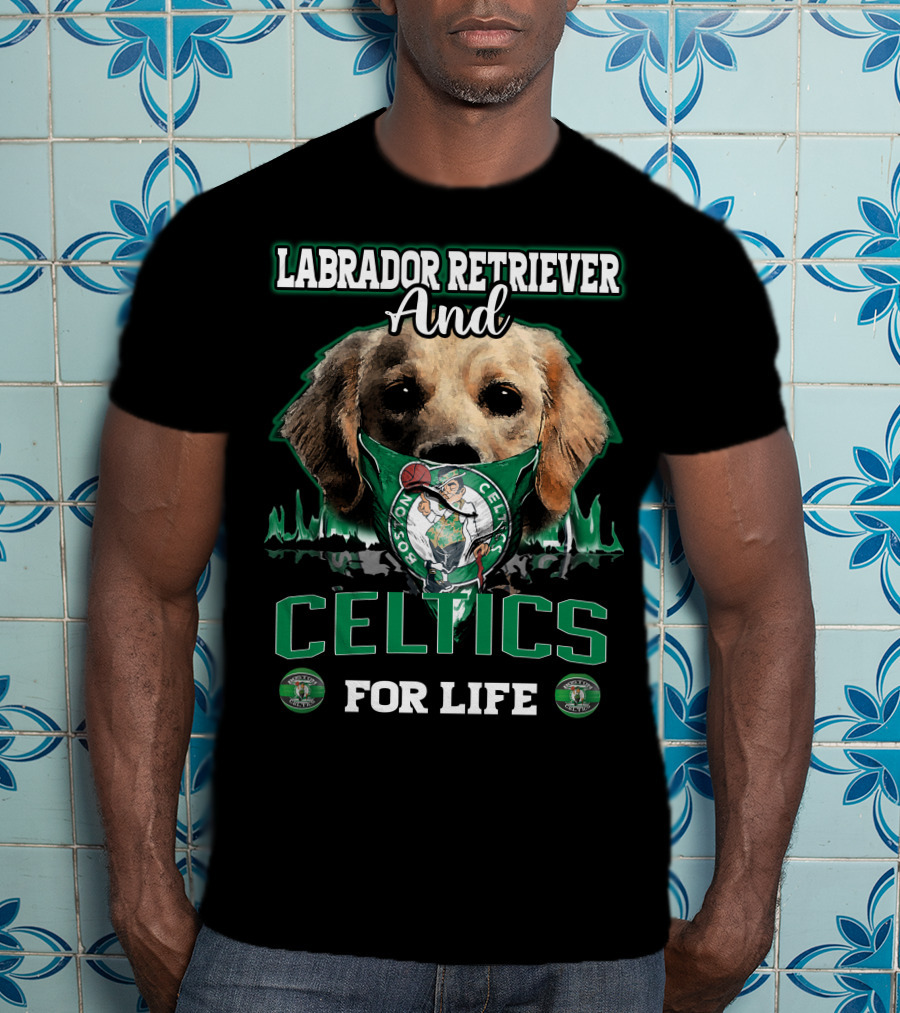 Labrador Retriever And Boston Celtics For Life T-Shirt