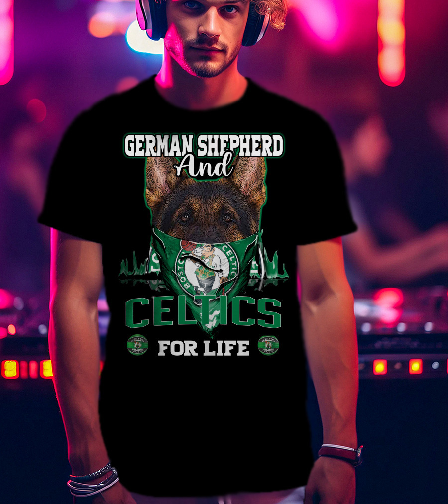 German Shepherd And Boston Celtics For Life T-Shirt