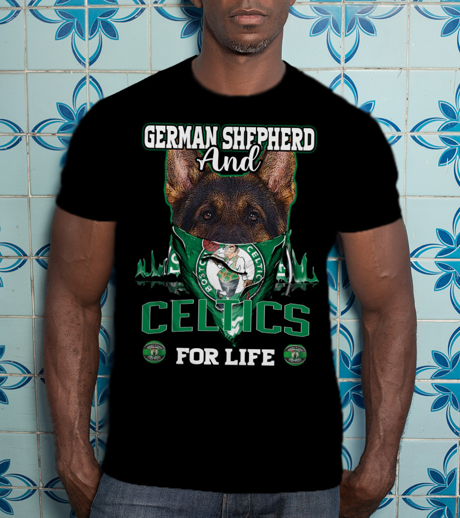 German Shepherd And Boston Celtics For Life T-Shirt
