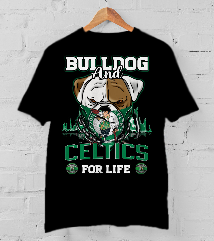 Bulldog And Boston Celtics For Life T-Shirt
