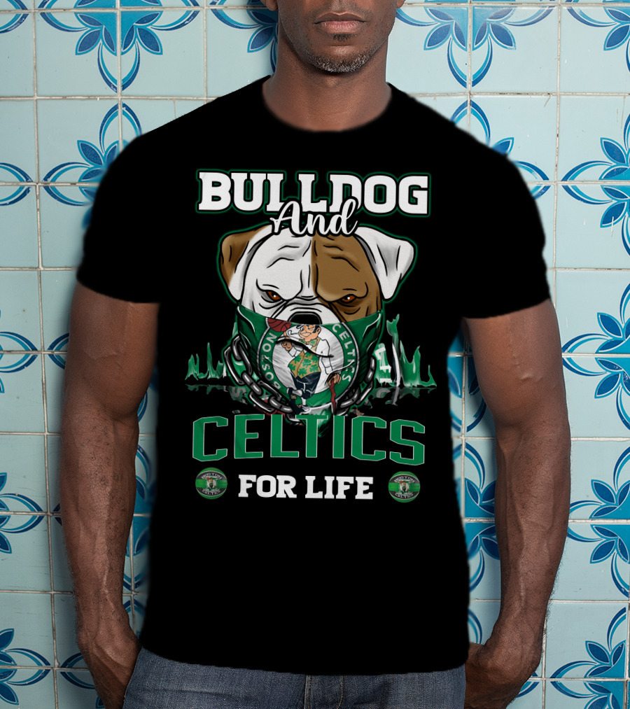 Bulldog And Boston Celtics For Life T-Shirt