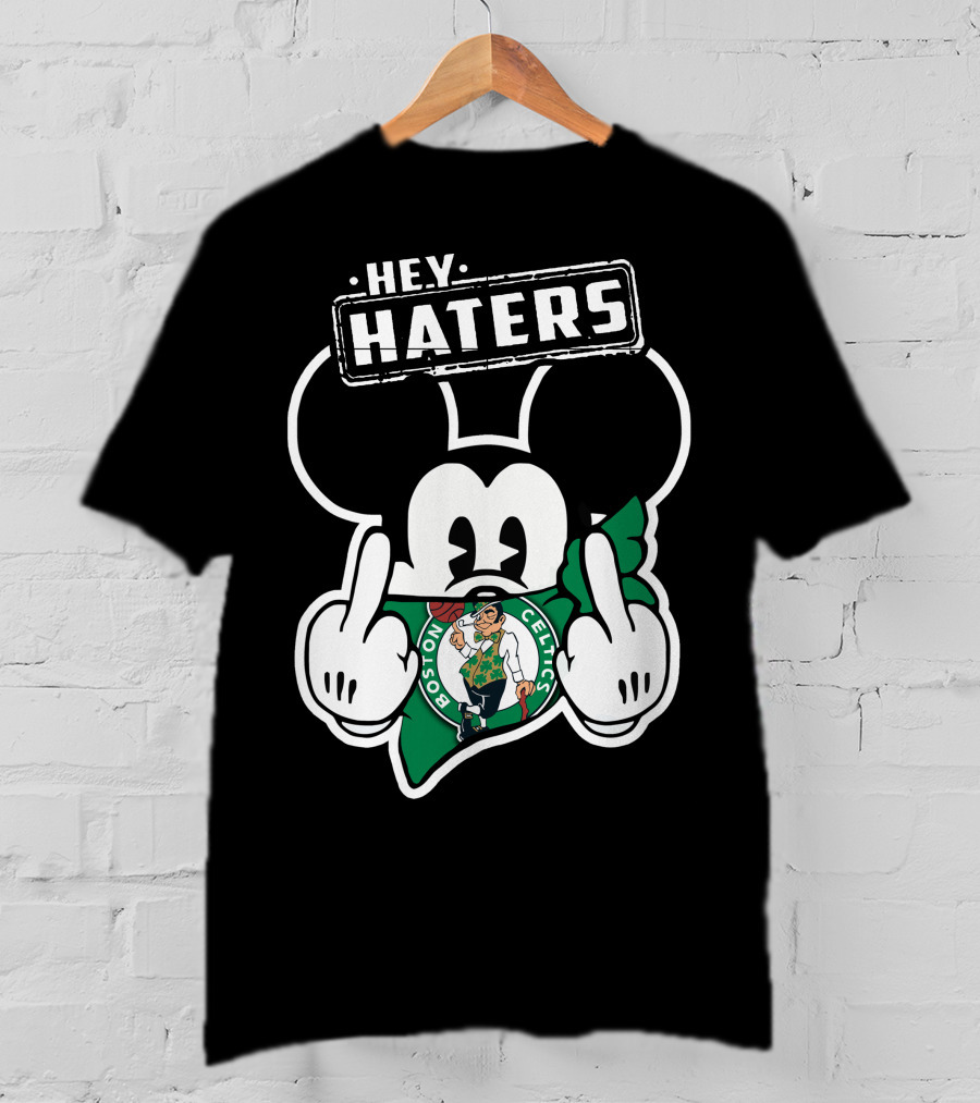 Hey Haters Mick Boston Celtics T-Shirt