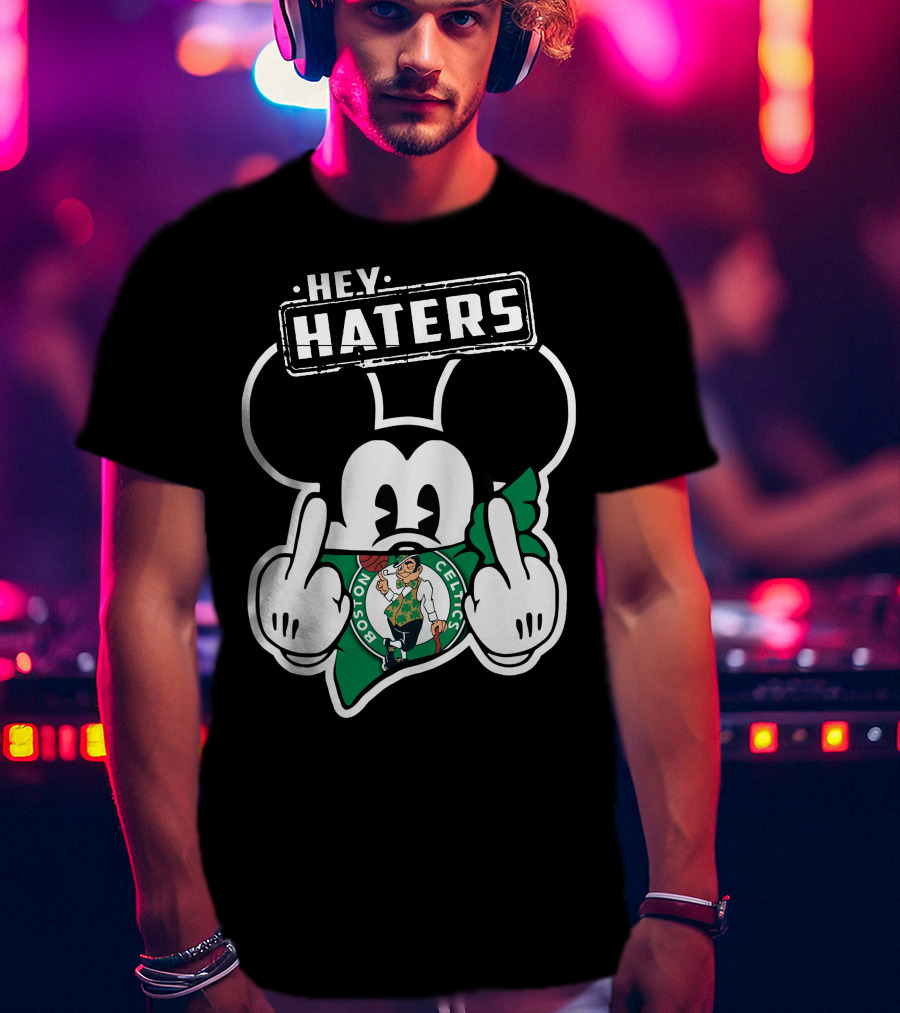 Hey Haters Mick Boston Celtics T-Shirt