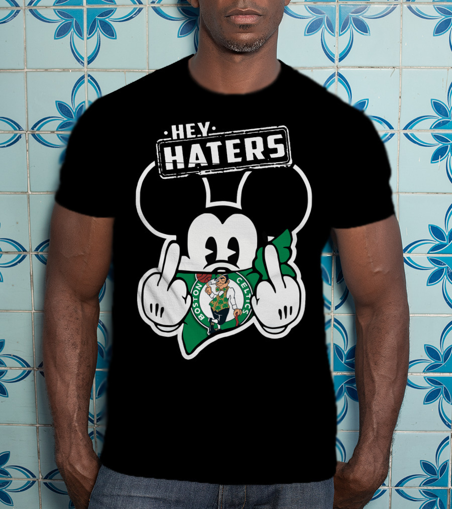 Hey Haters Mick Boston Celtics T-Shirt