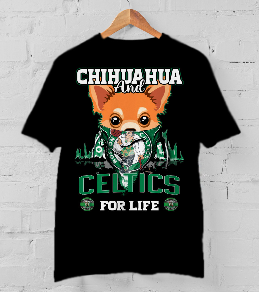 Chihuahua And Boston Celtics For Life T-Shirt