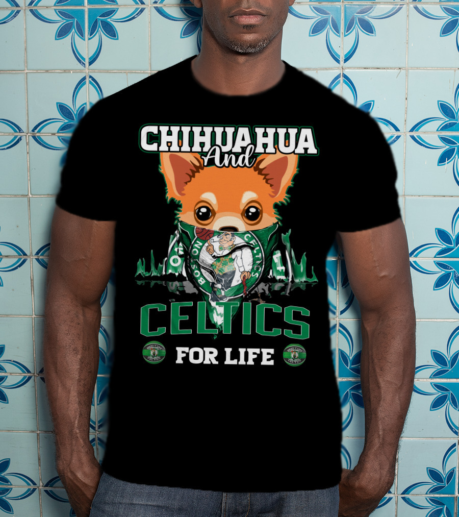 Chihuahua And Boston Celtics For Life T-Shirt