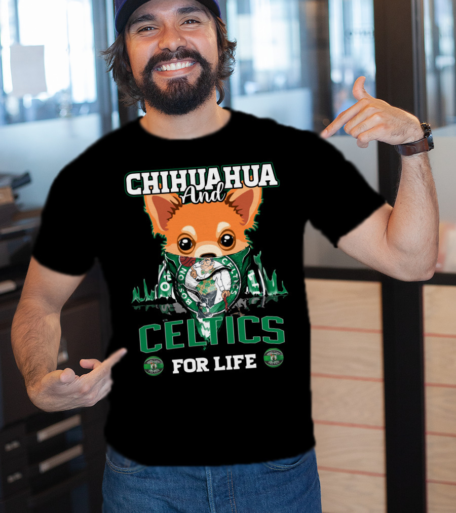 Chihuahua And Boston Celtics For Life T-Shirt