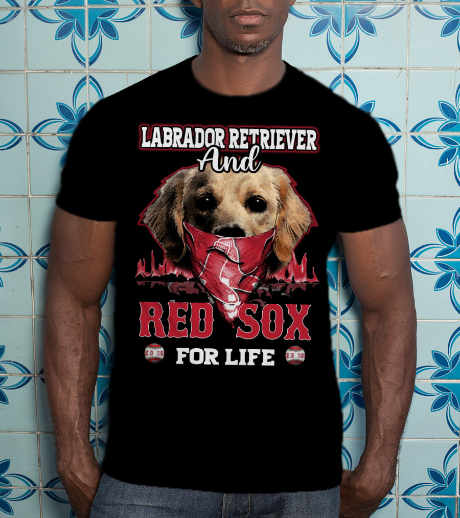 Labrador Retriever And Red Sox For Life T-Shirt