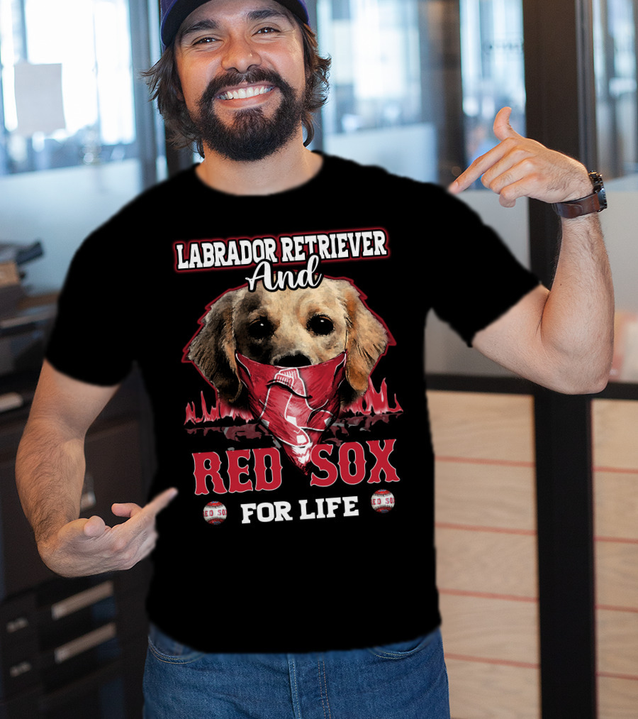 Labrador Retriever And Red Sox For Life T-Shirt