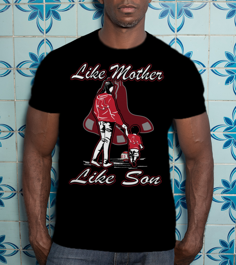 Like Mother Like Son Boston Red Sox T-Shirt
