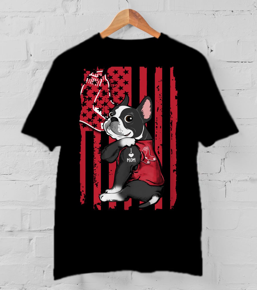 Boston Terrier I Love Mom Boston Red Sox Flag T-Shirt