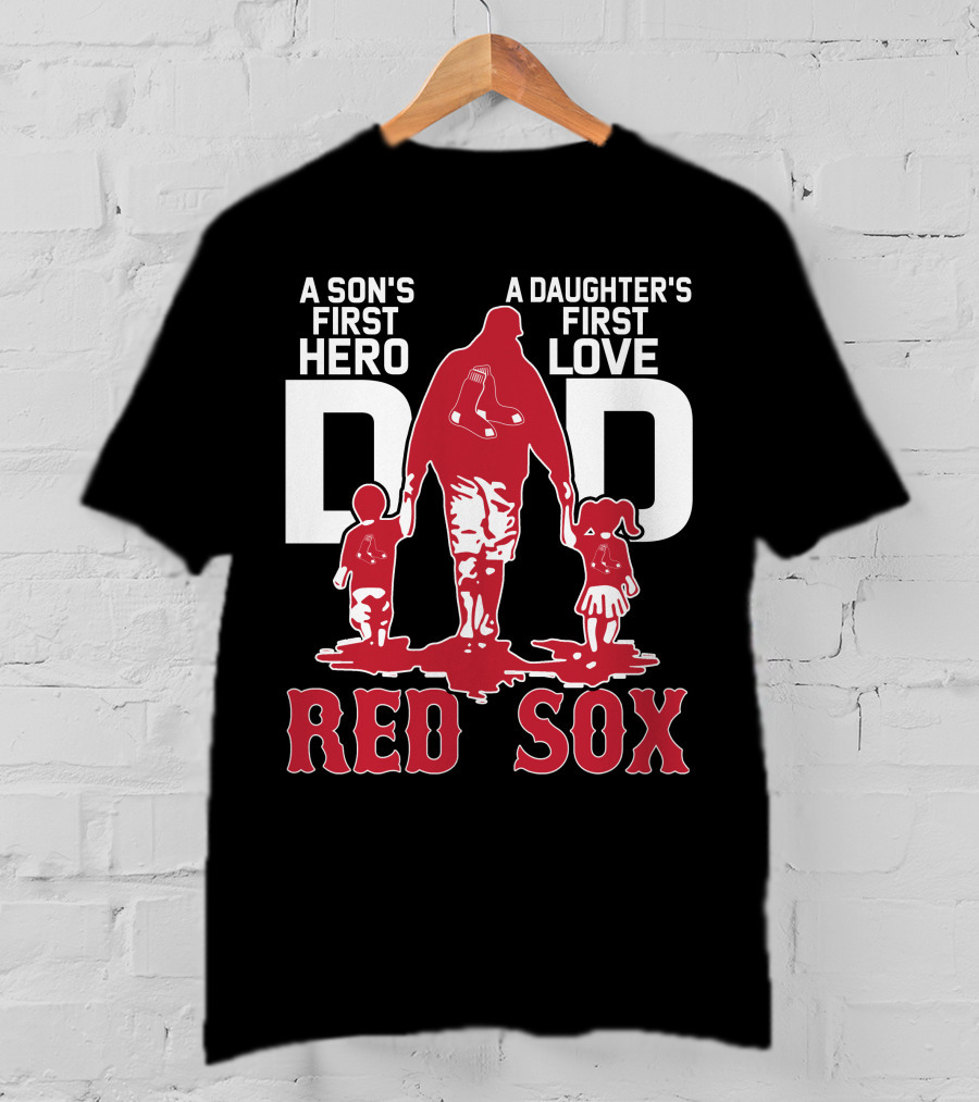 A Son's First Hero A Daughter's First Love Dad Red Sox T-Shirt