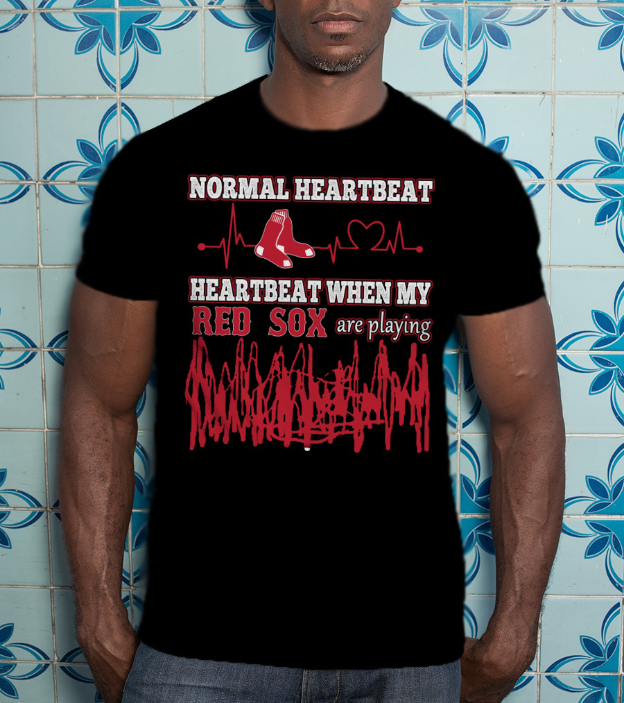 Normal Heartbeat Heartbeat When My Red Sox Are Playing T-Shirt