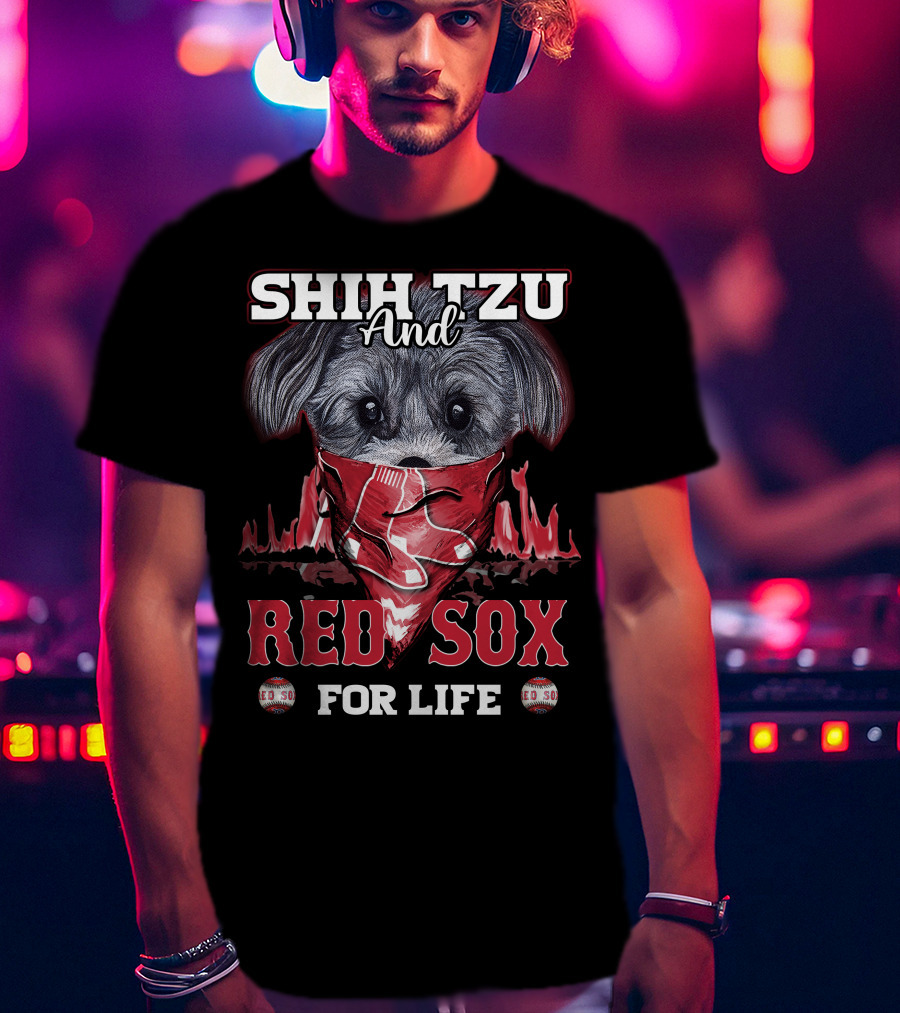 Shih Tzu And Red Sox For Life T-Shirt