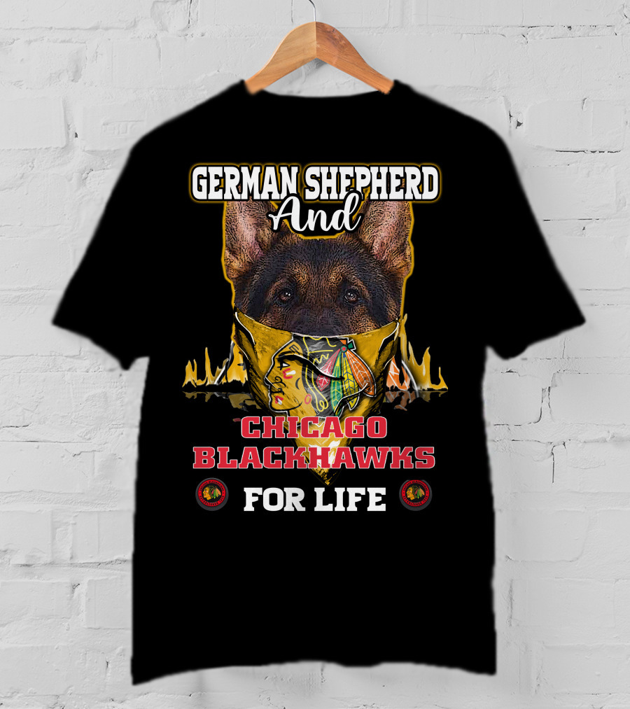 German Shepherd And Chicago Blackhawks For Life T-Shirt