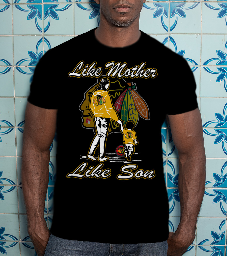 Like Mother Like Son Chicago Blackhawks T-Shirt
