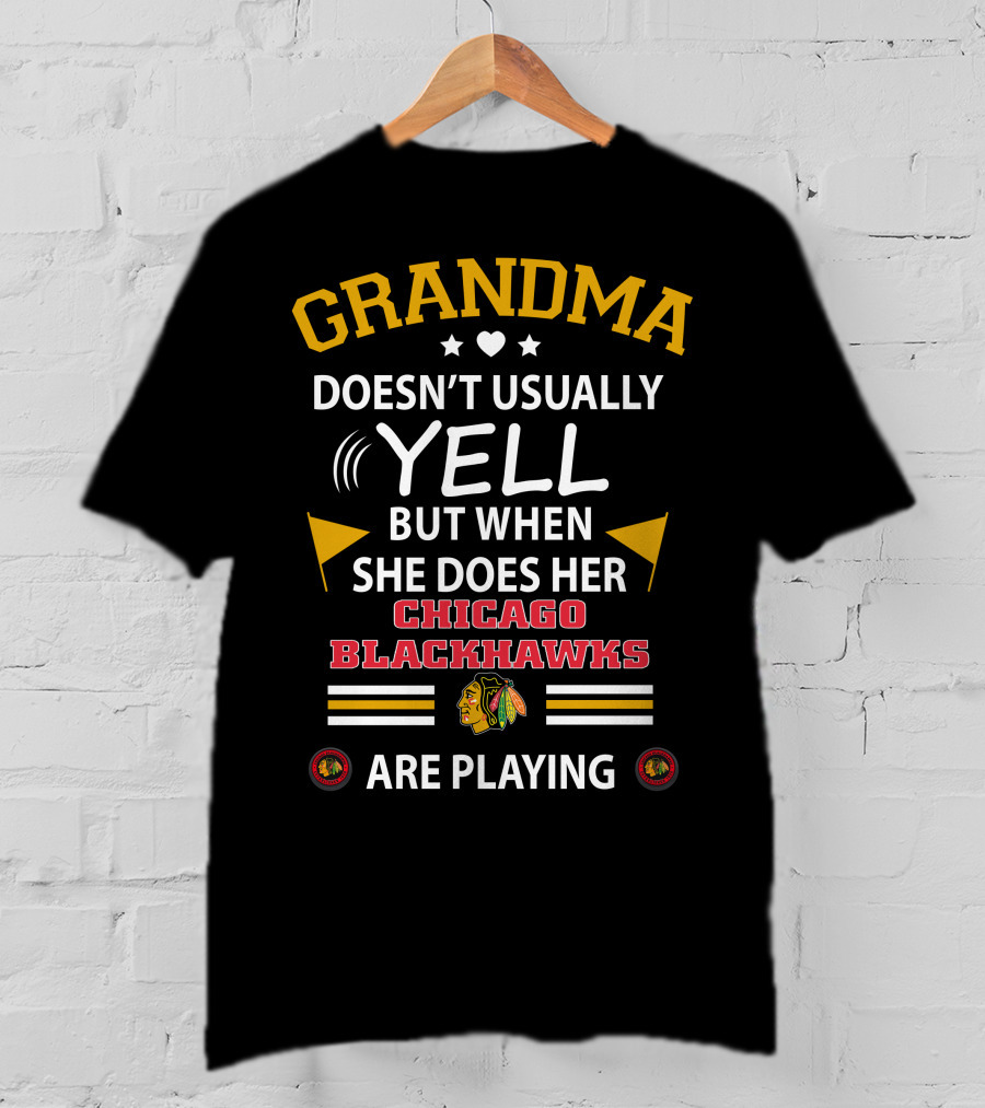 GRANDMA Doesn't Usually YELL But When She Does Her CHICAGO BLACKHAWKS Are Playing T-Shirt