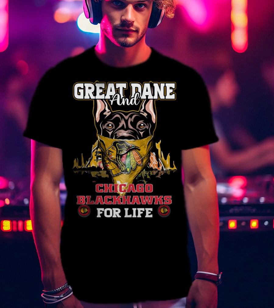 Great Dane And Chicago Blackhawks For Life T-Shirt