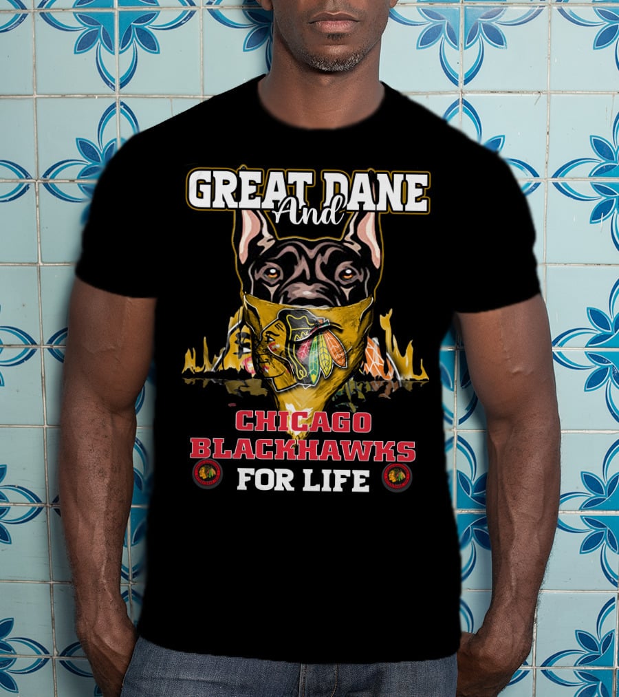 Great Dane And Chicago Blackhawks For Life T-Shirt
