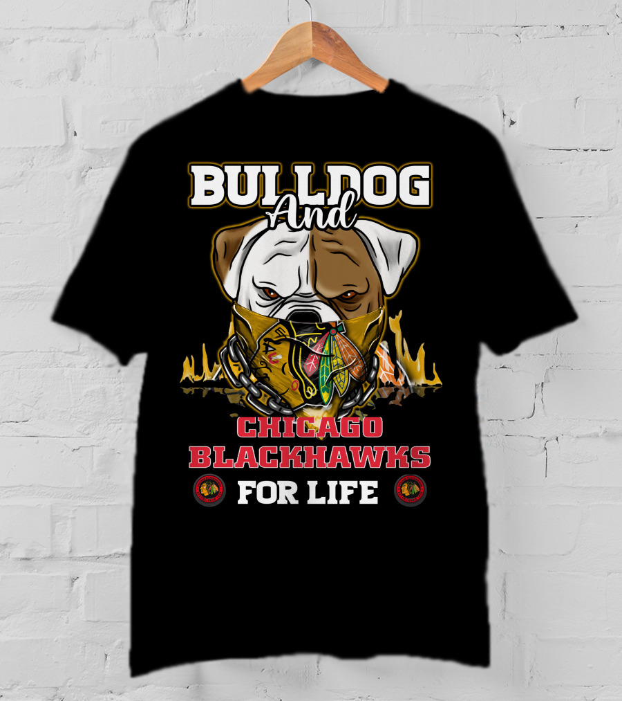 Bulldog And Chicago Blackhawks For Life T-Shirt