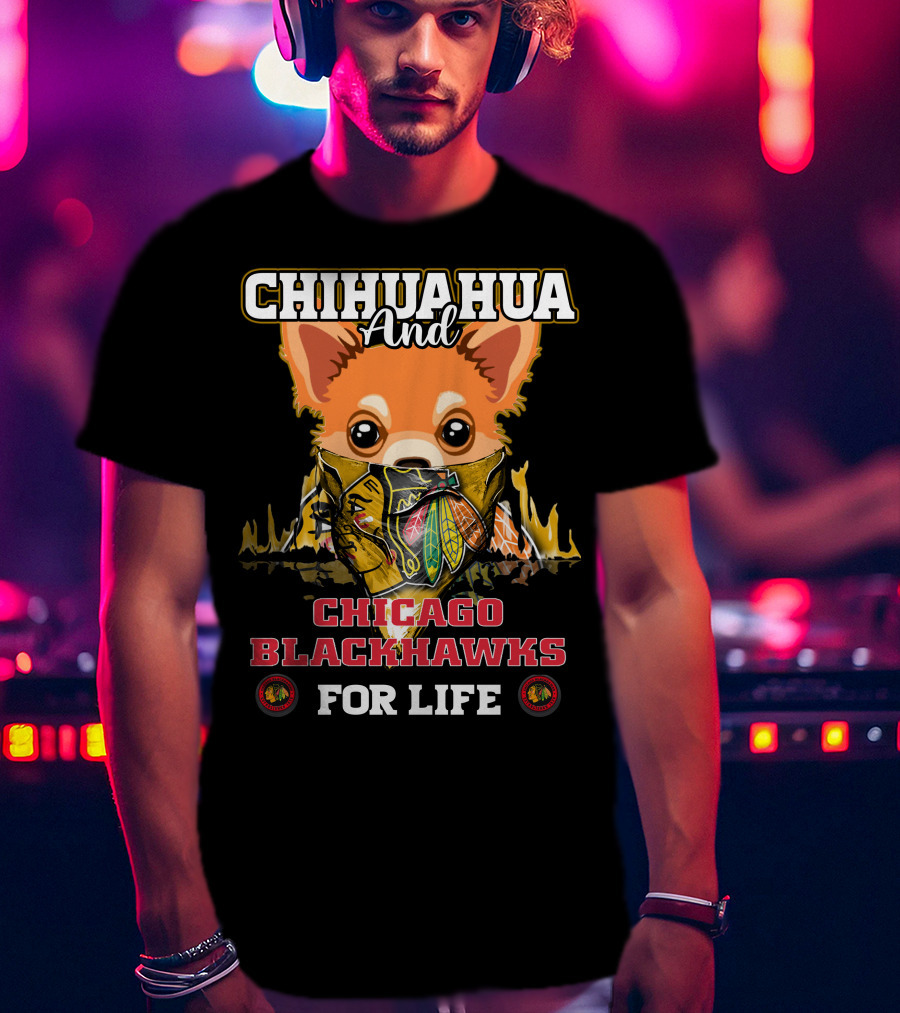 Chihuahua And Chicago Blackhawks For Life T-Shirt