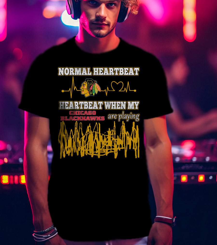Normal Heartbeat Heartbeat When My Chicago Blackhawks Are Playing T-Shirt
