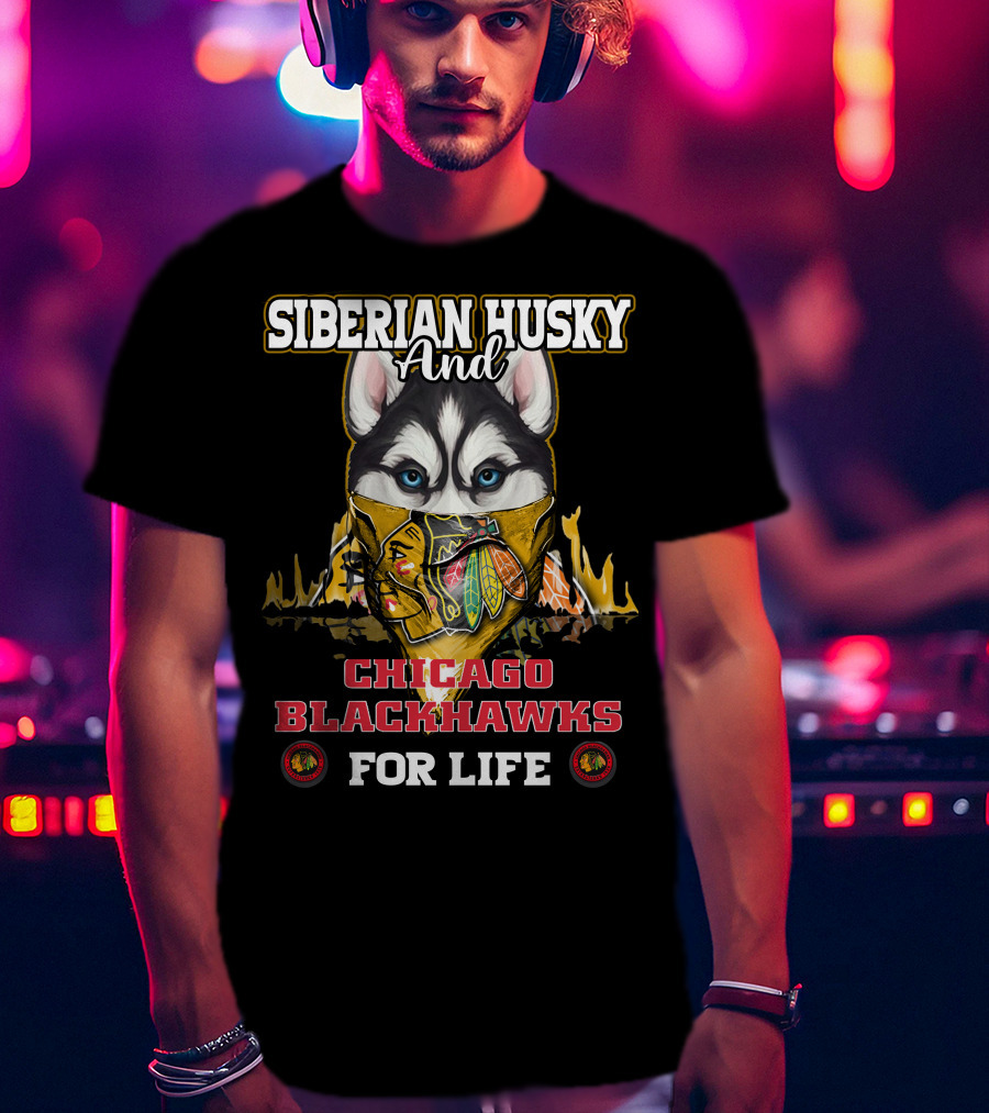 Siberian Husky And Chicago Blackhawks For Life T-Shirt