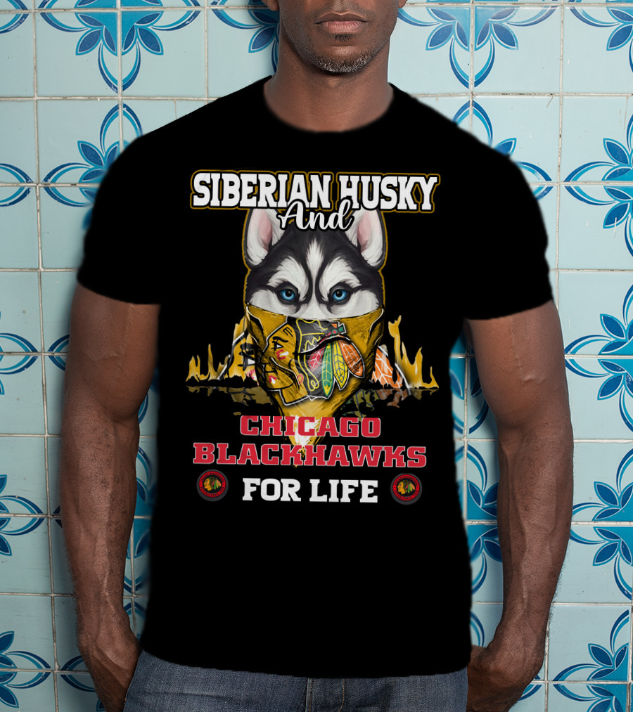 Siberian Husky And Chicago Blackhawks For Life T-Shirt