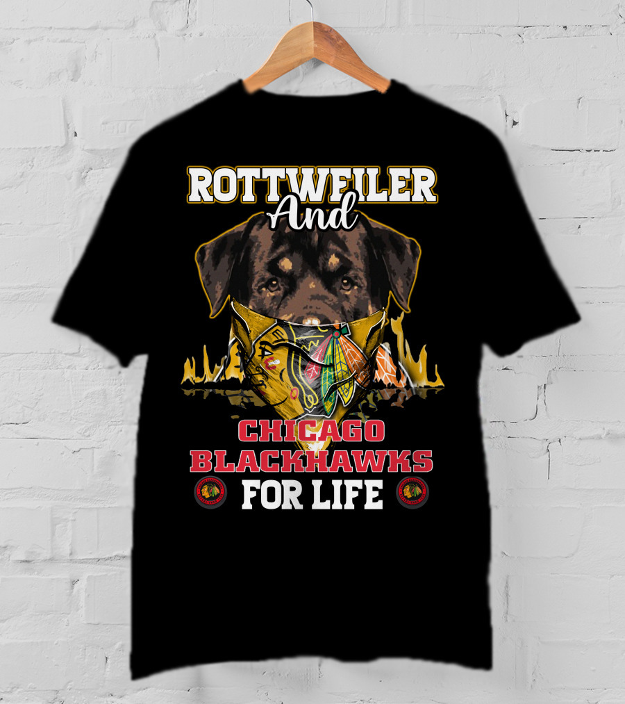 Rottweiler And Chicago Blackhawks For Life T-Shirt