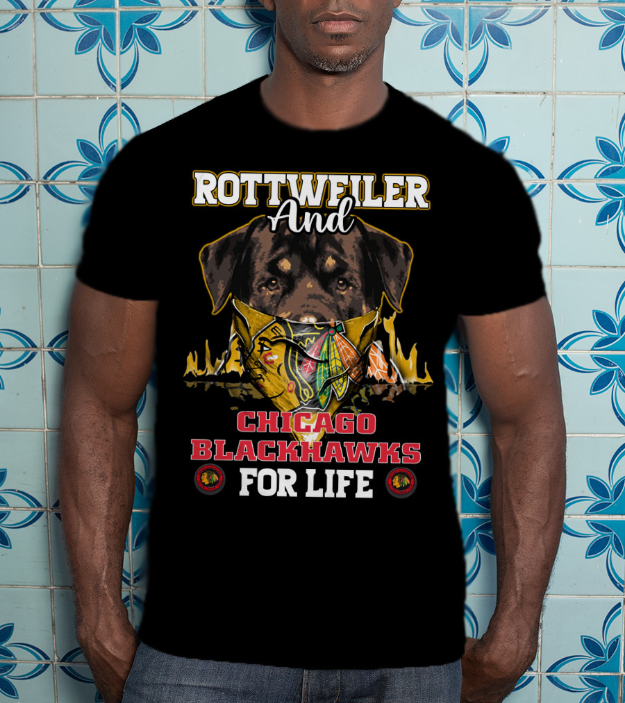Rottweiler And Chicago Blackhawks For Life T-Shirt