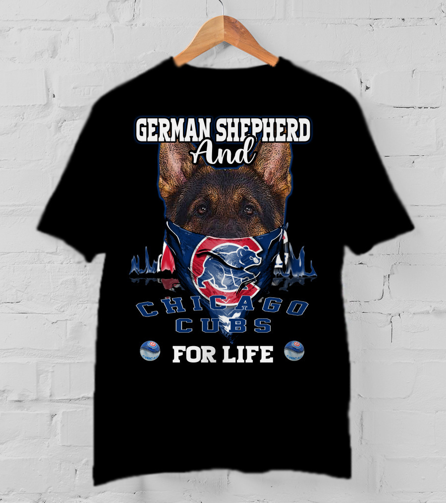 German Shepherd And Chicago Cubs For Life T-Shirt