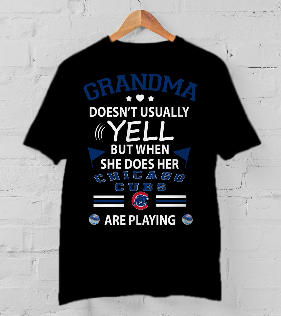 Grandma Doesn't Usually Yell But When She Does Her Chicago Cubs Are Playing T-Shirt