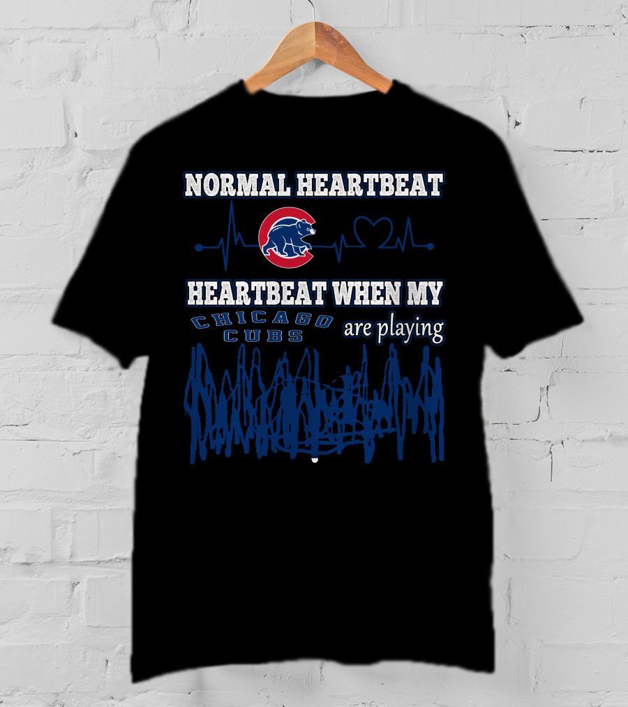 Normal Heartbeat Heartbeat When My Chicago Cubs Are Playing T-Shirt