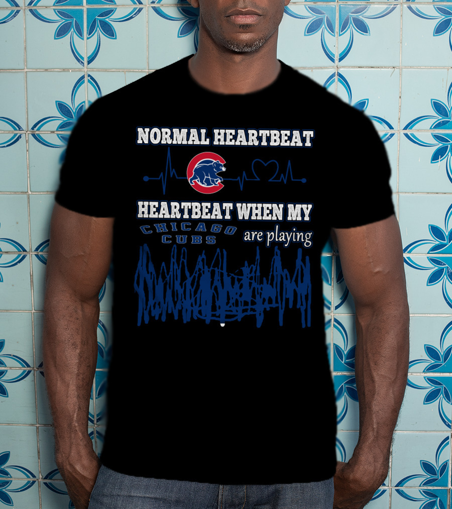 Normal Heartbeat Heartbeat When My Chicago Cubs Are Playing T-Shirt