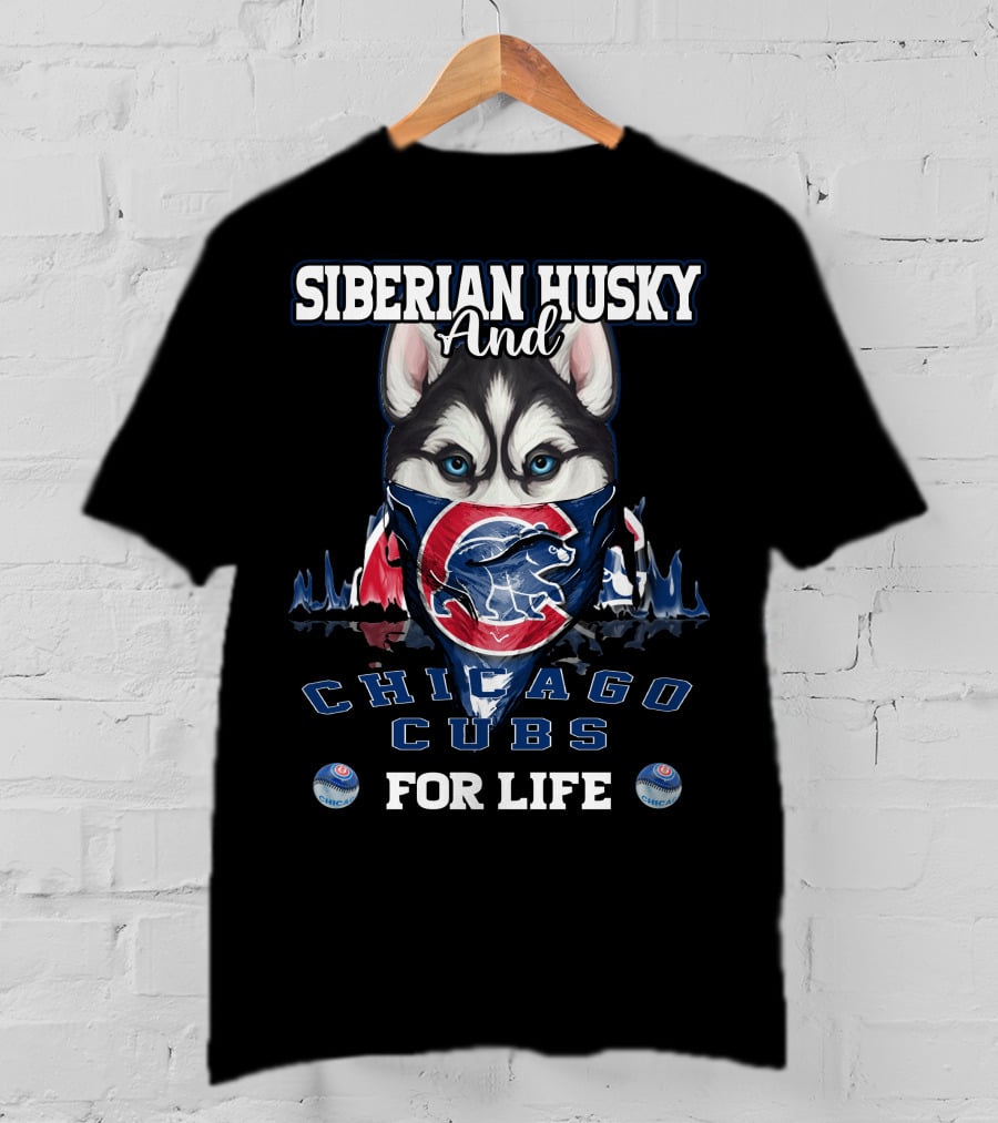 Siberian Husky And Chicago Cubs For Life T-Shirt