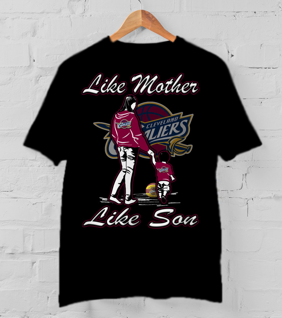 Like Mother Like Son Cleveland Cavaliers T-Shirt