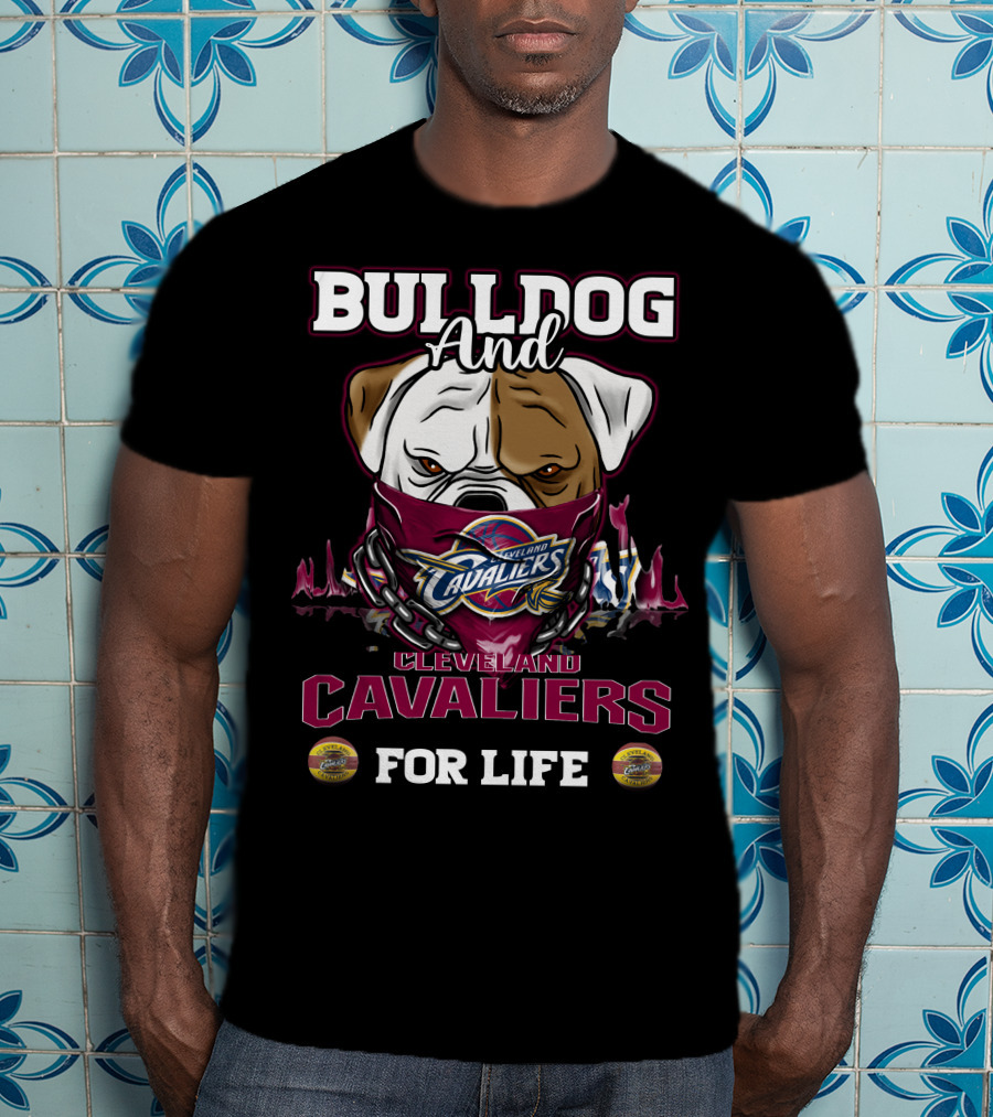 Bulldog And Cleveland Cavaliers For Life T-Shirt