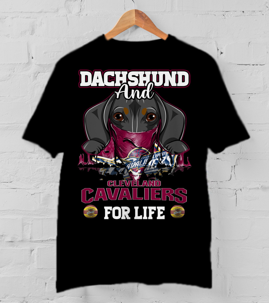 Dachshund And Cleveland Cavaliers For Life T-Shirt