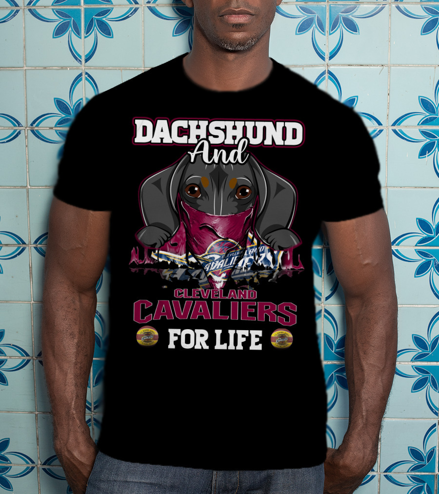 Dachshund And Cleveland Cavaliers For Life T-Shirt