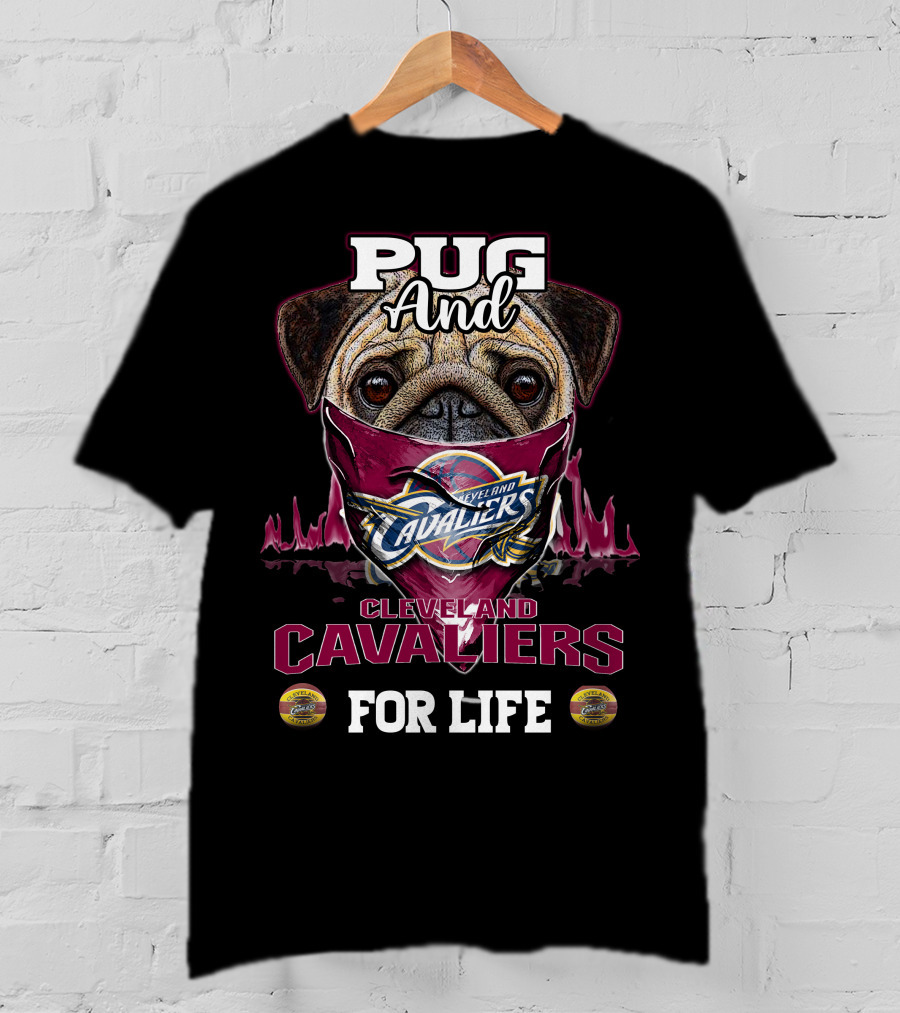 Pug And Cleveland Cavaliers For Life T-Shirt