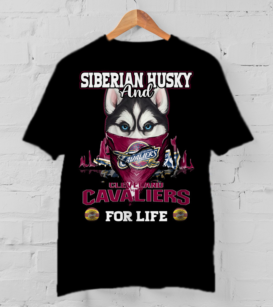 Siberian Husky And Cleveland Cavaliers For Life T-Shirt