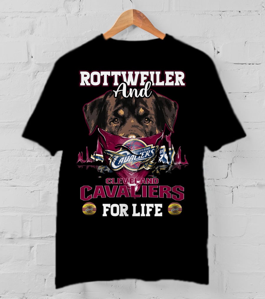 Rottweiler And Cleveland Cavaliers For Life T-Shirt
