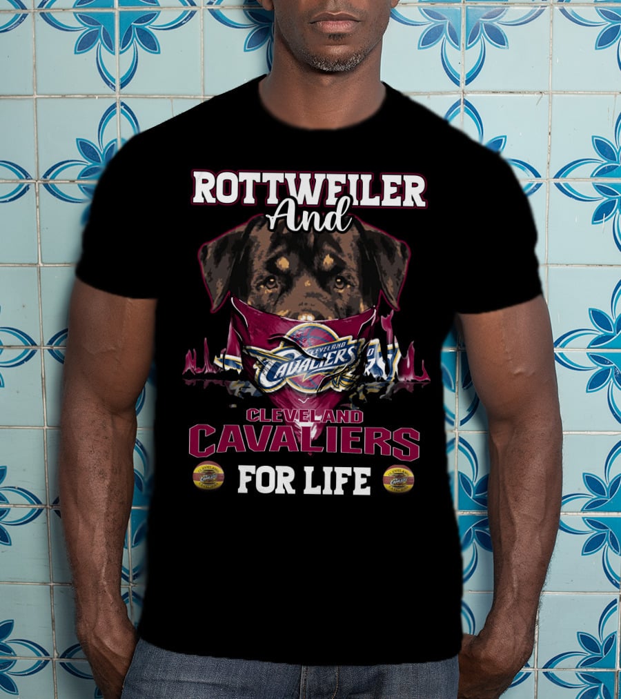 Rottweiler And Cleveland Cavaliers For Life T-Shirt