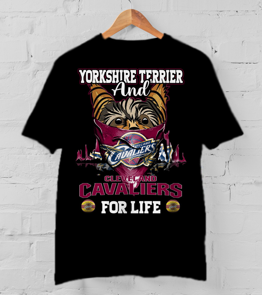 Yorkshire Terrier And Cleveland Cavaliers For Life T-Shirt